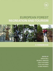 European Forest Recreation and Tourism: A Handbook - Bell Simon, Ulrike Pröbstl, Murray Simpson, Lisa Tyrväinen, Tuija Sievänen