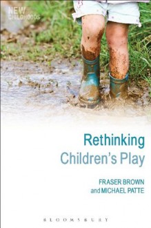 Rethinking Children's Play (New Childhoods) - Michael Patte, Phil Jones