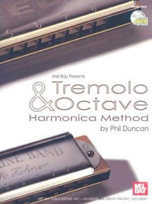 Tremolo & Octave Harmonica Method [With CD] - Phil Duncan