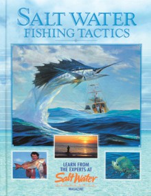 Salt Water Fishing Tactics: Learn from the Experts at Salt Water Magazine - Creative Publishing International, Barry Gibson, Creative Publishing International