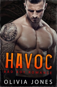 Havoc: A Standalone Bad Boy Romance - Olivia Jones