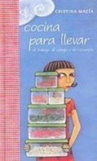 Cocina para llevar: Al Trabajo, Al Colegio O De Excursion - Cristina Macía