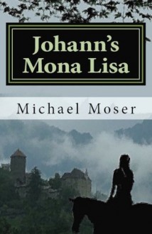 Johann's Mona Lisa - Michael Moser, Brian Schwartz