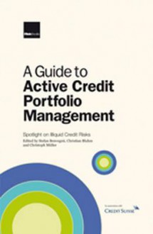 A Guide To Active Credit Portfolio Management - Christoph Muller, Stefan Benvegnu