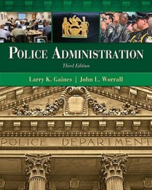 Police Administration - Larry K. Gaines, John L. Worrall