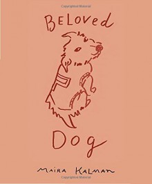 Beloved Dog - Maira Kalman