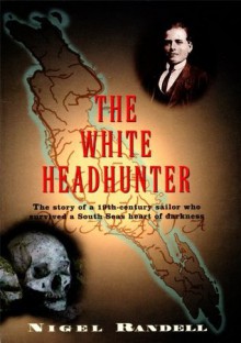 The White Headhunter - Nigel Randell