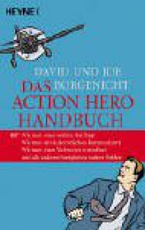 Das Action Hero Handbuch - David Borgenicht, Joe Borgenicht