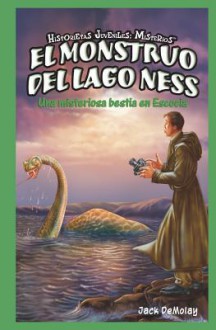 El Monstruo del Lago Ness: Una Misteriosa Bestia en Escocia - Jack Demolay, Jose Obregon