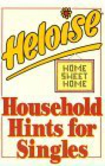 Heloise: Household Hints for Singles - Heloise Bowles Cruse