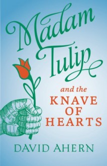 Madam Tulip and the Knave of Hearts (Madam Tulip Mysteries) (Volume 2) - David Ahern