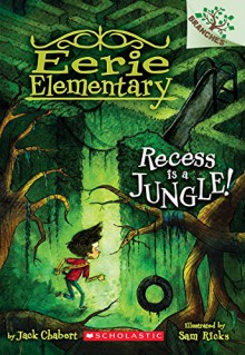 Recess Is a Jungle!: A Branches Book (Eerie Elementary #3) - Jack Chabert, Sam Ricks