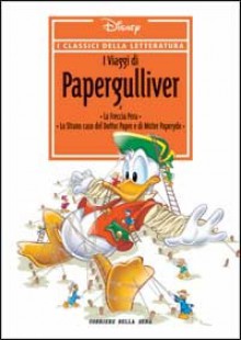 I classici della letteratura Disney n. 06: I viaggi di Papergulliver - Walt Disney Company, Vic Lockman, Alberico Motta, Bruno Sarda, Paul Murry, Osvaldo Pavese, Guido Scala