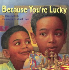 Because You're Lucky - Irene Smalls-Hector