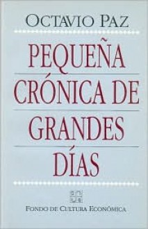 Pequena Cronica de Grandes Dias - Octavio Paz