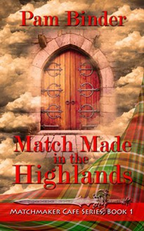 Match Made in the Highlands (Matchmaker Cafe Series Book 1) - Pam Binder