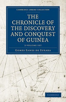 The Chronicle of the Discovery and Conquest of Guinea 2-Volume Set - Gomes Eanes de Zurara, Charles Raymond Beazley, Edgar Prestage