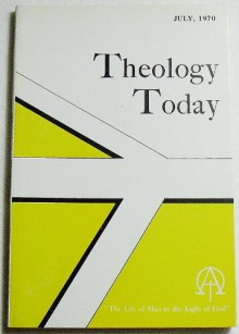 Theology Today (Volume XXVII Number 2, July 1970) - Diogenes Allen, E. G. Homrighausen, Coretta Scott King, Paul S. Minear, Kai Nielsen, John William Aldridge, Kenneth Vaux, Philipp Fehl, Norman Pittenger, Hugh T. Kerr