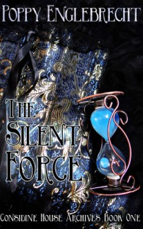 The Silent Force - Poppy Englebrecht