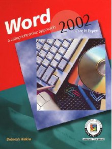 Word 2002: Core & Expert: A Comprehensive Approach - Deborah Hinkle