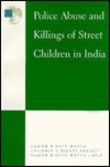 India: Police Killings of Street Children - Arvind Ganesan, Human Rights Watch