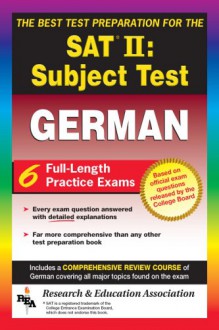 SAT II Subject Test: German -- The Best Test Preparation for the SAT II (Test Preps) - Michael Busges, F. Curry, J. V. McMahon, Linda Thomas