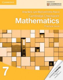 Cambridge Checkpoint Mathematics Practice Book 7 - Greg Byrd, Lynn Byrd, Chris Pearce