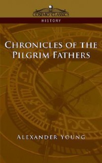 Chronicles of the Pilgrim Fathers - Alexander Young