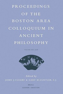 Proceedings of the Boston Area Colloquium in Ancient Philosophy: Volume 22 - John J. Cleary