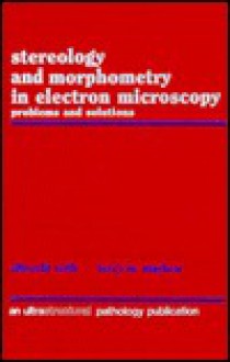 Stereology and Morphometry in Electron Microscopy - Raymond Bonnett