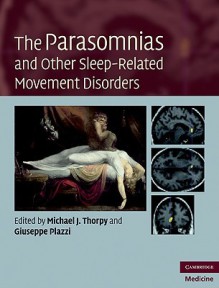 The Parasomnias and Other Sleep-Related Movement Disorders - Michael J. Thorpy, Giuseppe Plazzi