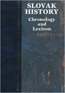 Lexikon Slovenskych Dejin = A Chronology of Slovak History - Dušan Škvarna, Viliam Čičaj, Robert Letz