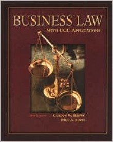 Business Law with Ucc Applications Student Edition - Gordon W. Brown