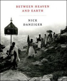 Between Heaven and Earth: A Journey Through Christian Ethiopia - Philip Marsden