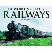 World's Greatest Railways - Christopher Chant