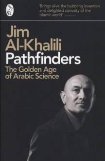 Pathfinders: The Golden Age of Arabic Science - Jim Al-Khalili