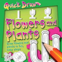 Quick Draw: Flowers And Plants - Peter Bull