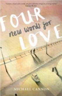 Four New Words for Love - Michael Cannon