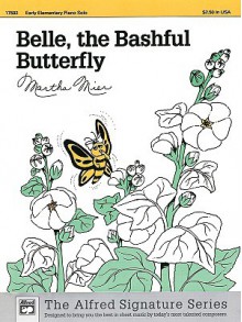 Belle, the Bashful Butterfly: Early Elementary Piano Solo - Alfred Publishing Company Inc.