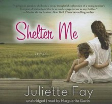 Shelter Me - Juliette Fay, Marguerite Gavin