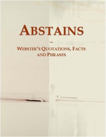 Abstains: Webster's Quotations, Facts and Phrases - Icon Group