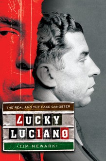 Lucky Luciano: The Real and the Fake Gangster - Tim Newark