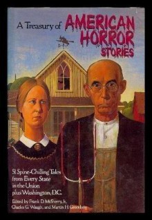 A Treasury of American Horror Stories - Robert Louis Stevenson, William F. Nolan, Richard Wilson, Frederik Pohl, Charles G. Waugh, Frank D. McSherry Jr., Barry N. Malzberg, Suzette Haden Elgin, James Tiptree Jr., Robert Arthur, Edward D. Hoch, Robert Bloch, August Derleth, Whitley Strieber, Bill Pronzini, Man