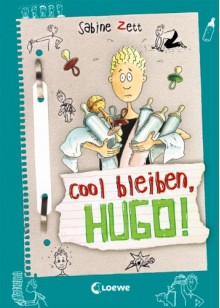 Hugo, Band 6: Cool bleiben, Hugo! - Sabine Zett, Ute Krause