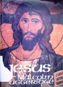 Jesus: The Man Who Lives - Malcolm Muggeridge