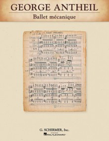 George Antheil - Ballet mecanique - George Antheil