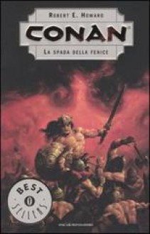 La spada della fenice. Conan - Robert E. Howard