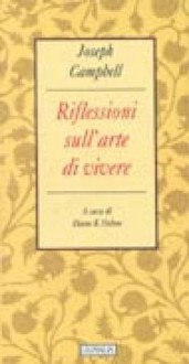 Riflessioni sull'arte di vivere - Joseph Campbell, D. K. Osbon, A. Magagnino