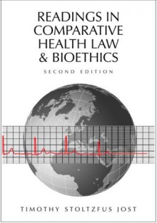 Readings in Comparative Health Law and Bioethics - Timothy Stoltzfus Jost