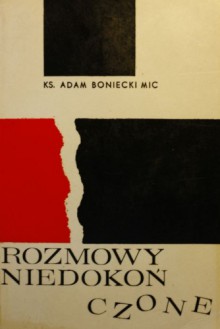 Rozmowy niedokończone - Adam Boniecki